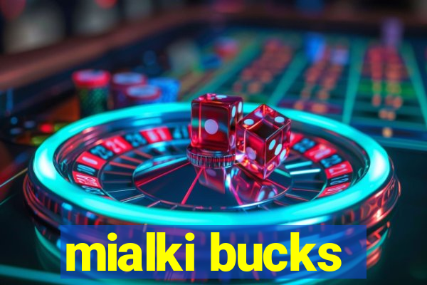 mialki bucks